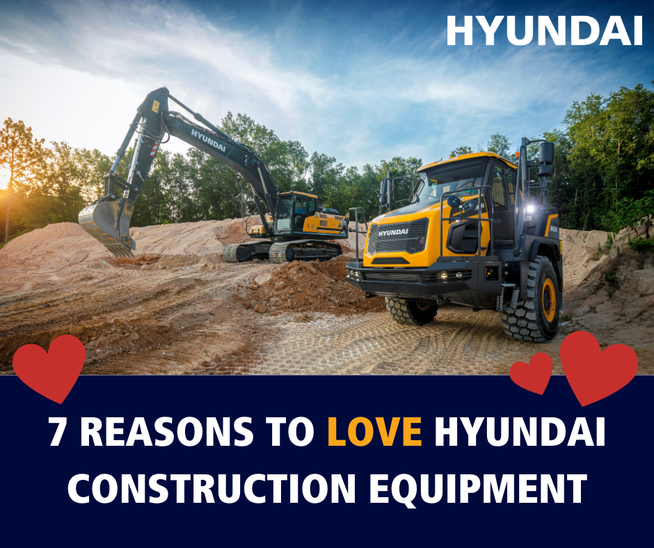 7 Causes to LOVE Hyundai Construction Equipment