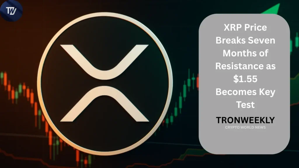 XRP Imprint Breaks 7 Months of Resistance as $1.55 Becomes Key Take a look at