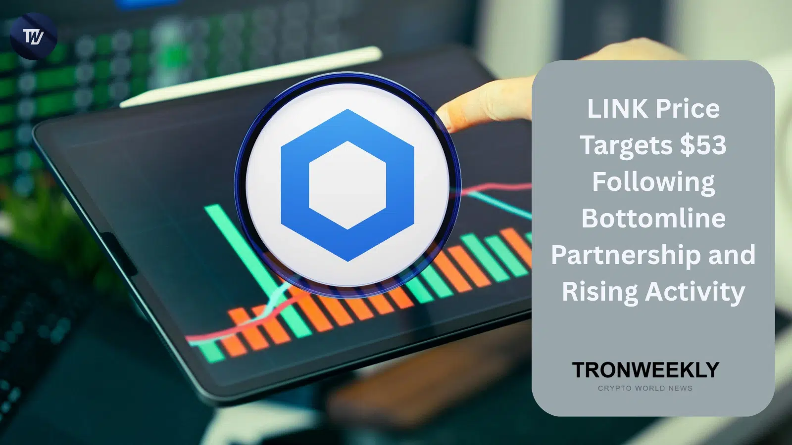 LINK Tag Targets $53 Following Bottomline Partnership and Rising Process